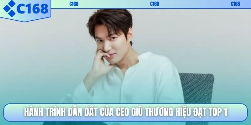Hành trình dẫn dắt của CEO giúp thương hiệu đạt top 1