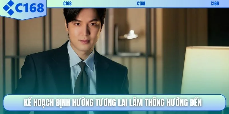Kế hoạch định hướng tương lai Lâm Thông hướng đến