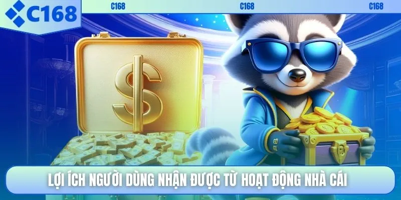 Lợi ích người dùng nhận được từ hoạt động nhà cái